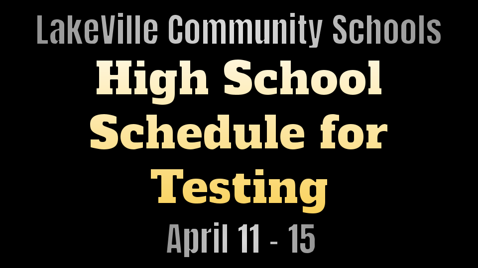 Schedule Changes for High School April 11 - 15