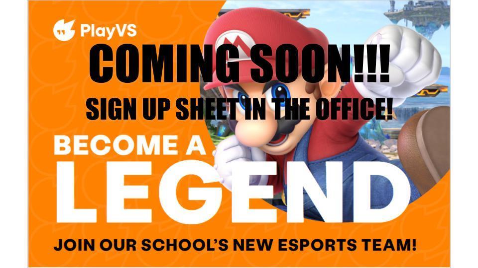 eSports is coming soon!  Sign up sheet is in the office!  Stay tuned for more information!
